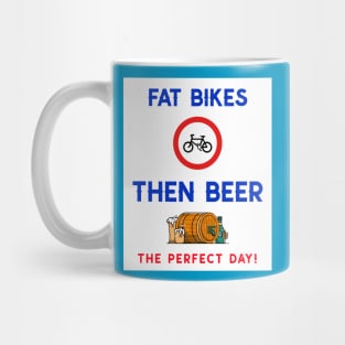 Fat Bikes Then Beer. The Perfect Day Mug